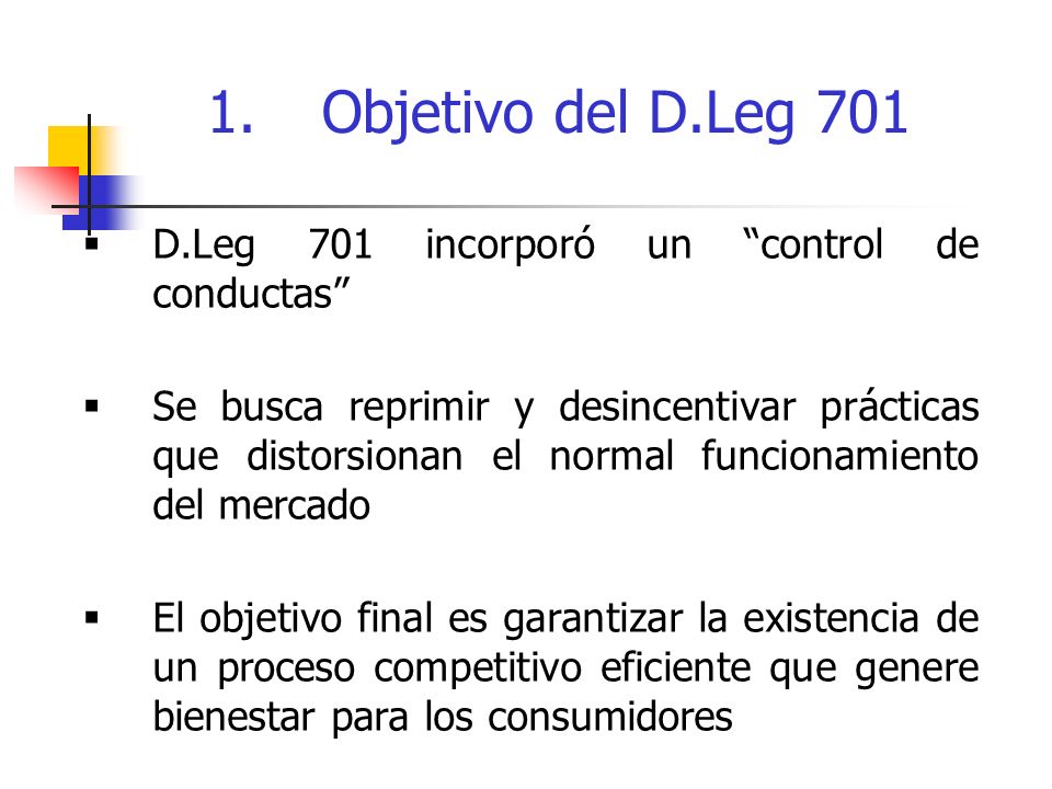 1. Objetivo del D.Leg 701 D.Leg 701 incorporó un control de conductas