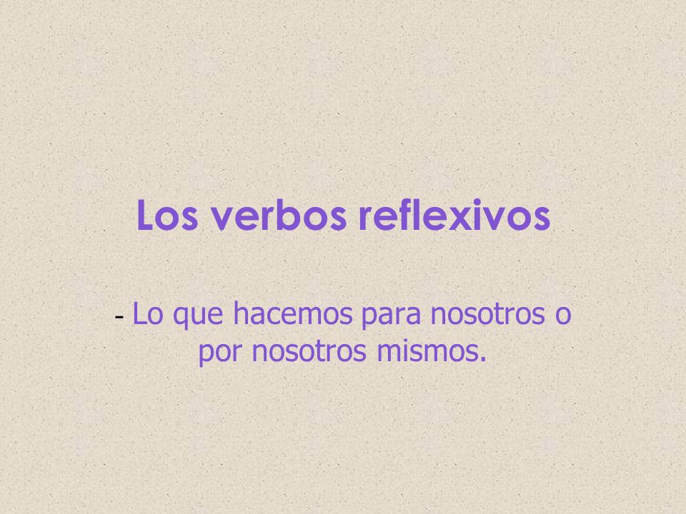 - Lo que hacemos para nosotros o por nosotros mismos.