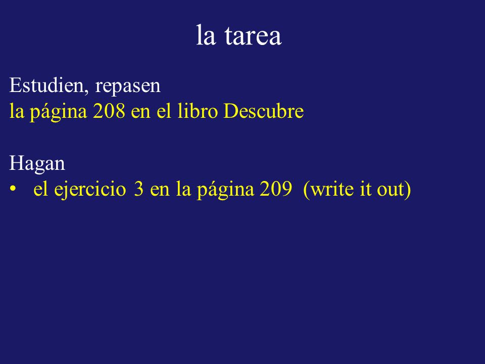 la tarea Estudien, repasen la página 208 en el libro Descubre Hagan