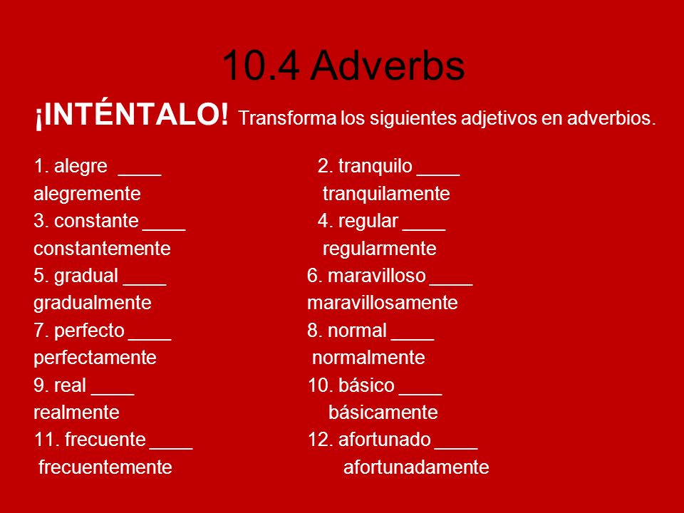 ¡INTÉNTALO! Transforma los siguientes adjetivos en adverbios.