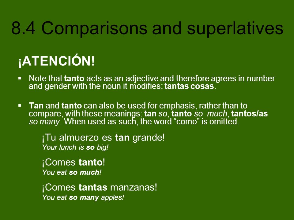 ¡ATENCIÓN! Note that tanto acts as an adjective and therefore agrees in number and gender with the noun it modifies: tantas cosas.