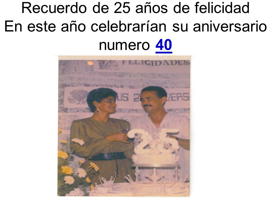 Recuerdo de 25 años de felicidad En este año celebrarían su aniversario numero 40