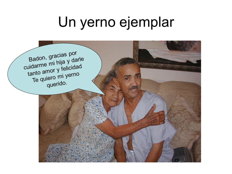 Un yerno ejemplar Badon, gracias por cuidarme mi hija y darle tanto amor y felicidad.