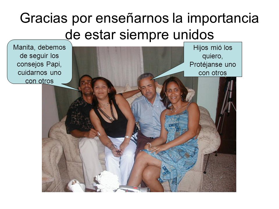 Gracias por enseñarnos la importancia de estar siempre unidos