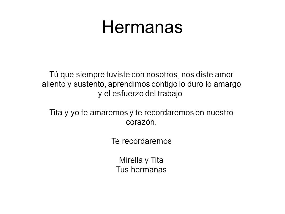 Tita y yo te amaremos y te recordaremos en nuestro corazón.
