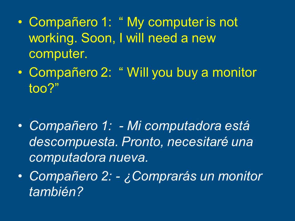 Compañero 1: My computer is not working
