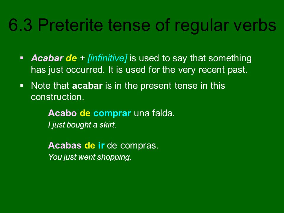 Acabar de + [infinitive] is used to say that something has just occurred. It is used for the very recent past.