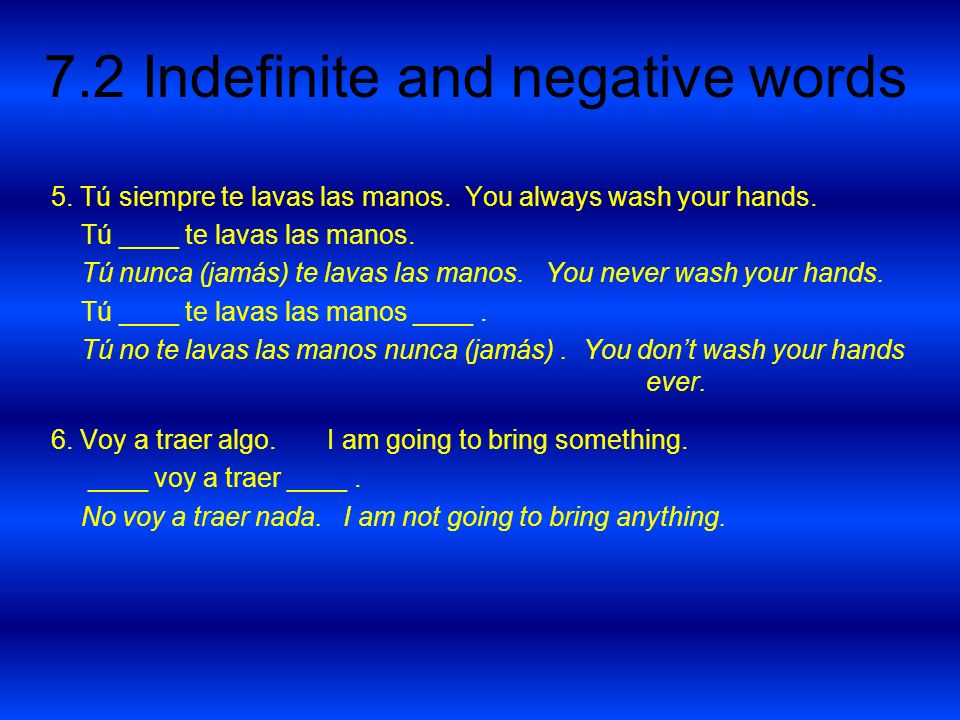 5. Tú siempre te lavas las manos. You always wash your hands.