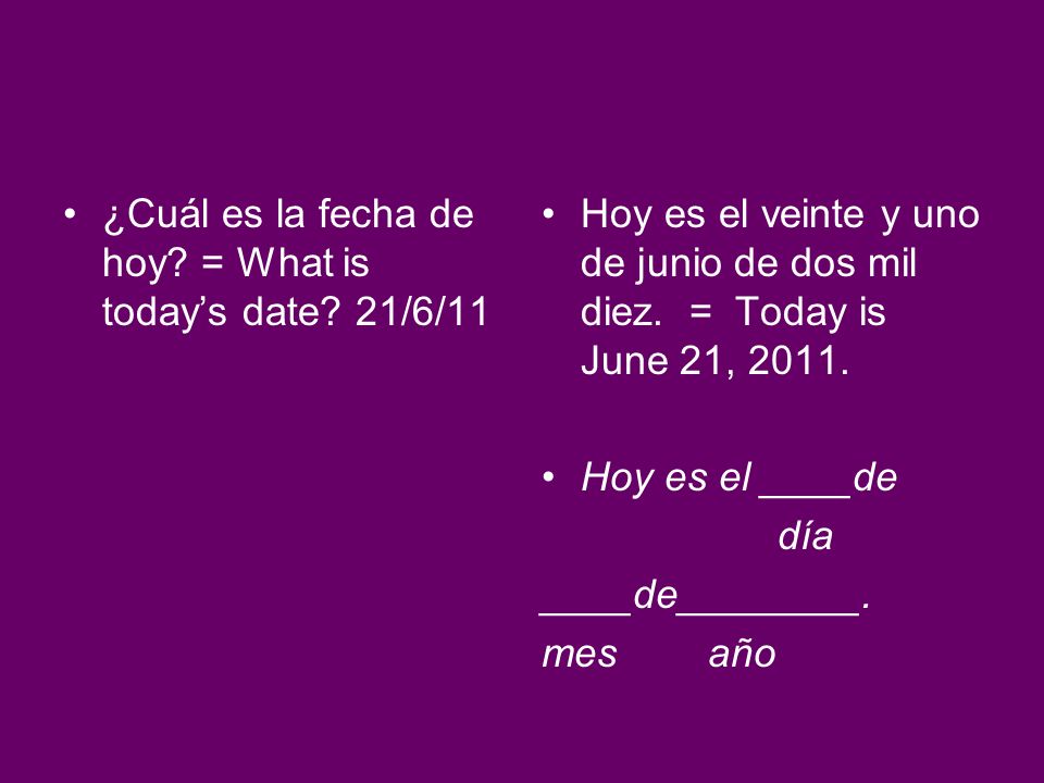 ¿Cuál es la fecha de hoy = What is today’s date 21/6/11