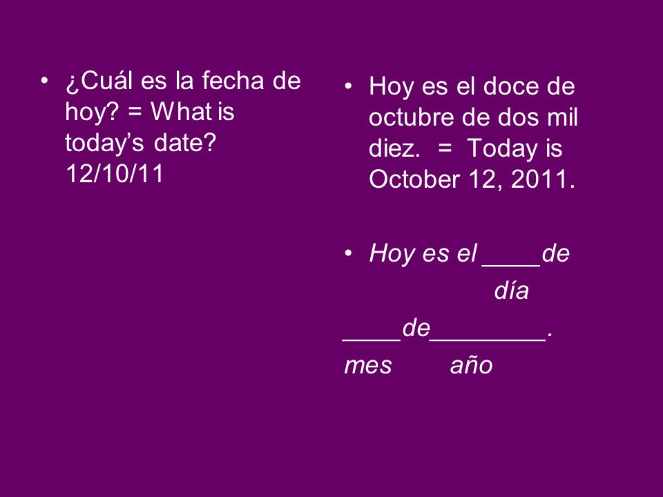 ¿Cuál es la fecha de hoy = What is today’s date 12/10/11