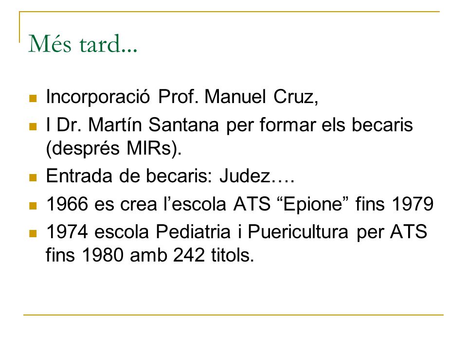 Més tard... Incorporació Prof. Manuel Cruz,