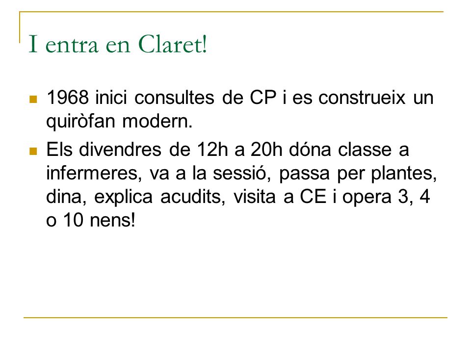 I entra en Claret! 1968 inici consultes de CP i es construeix un quiròfan modern.