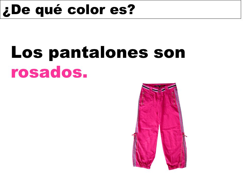 Los pantalones son rosados.