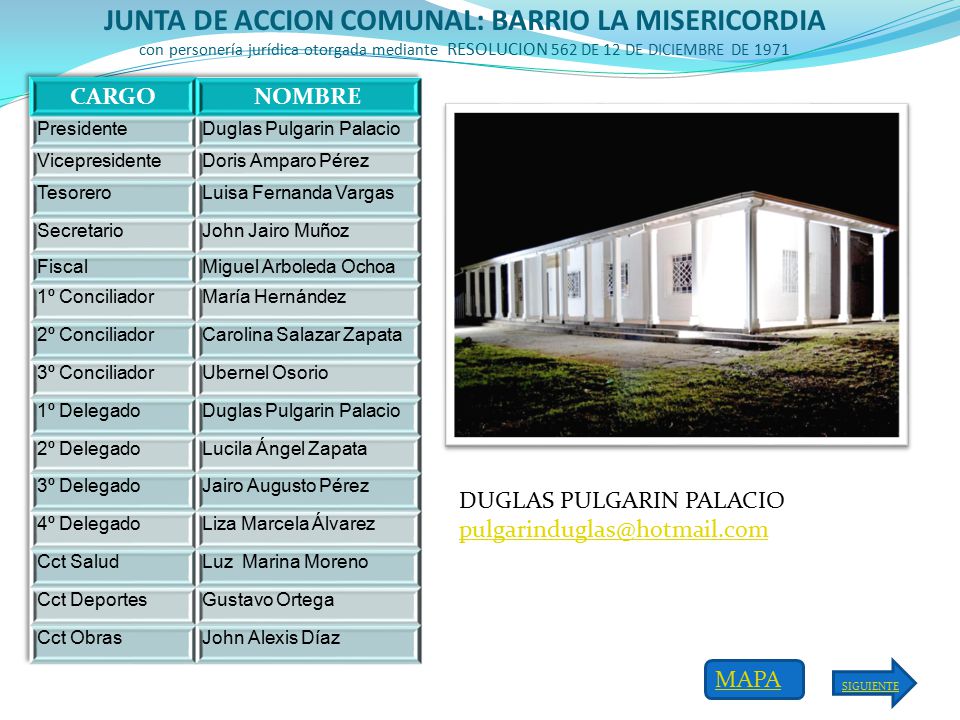 JUNTA DE ACCION COMUNAL: BARRIO LA MISERICORDIA con personería jurídica otorgada mediante RESOLUCION 562 DE 12 DE DICIEMBRE DE 1971