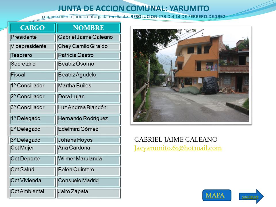 JUNTA DE ACCION COMUNAL: YARUMITO con personería jurídica otorgada mediante RESOLUCION 273 Del 14 DE FEBRERO DE 1992