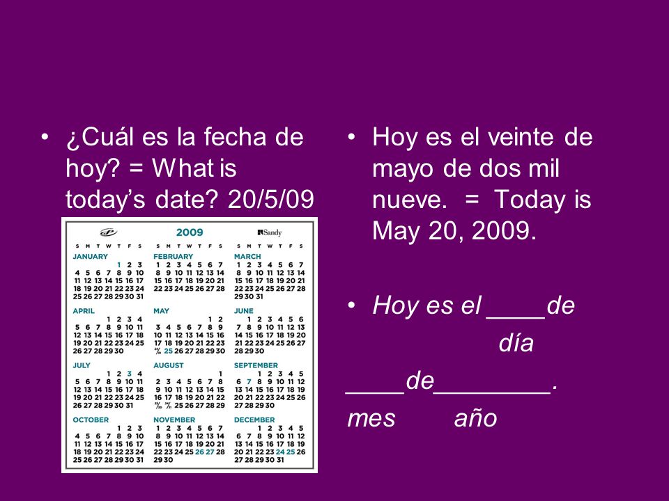 ¿Cuál es la fecha de hoy = What is today’s date 20/5/09
