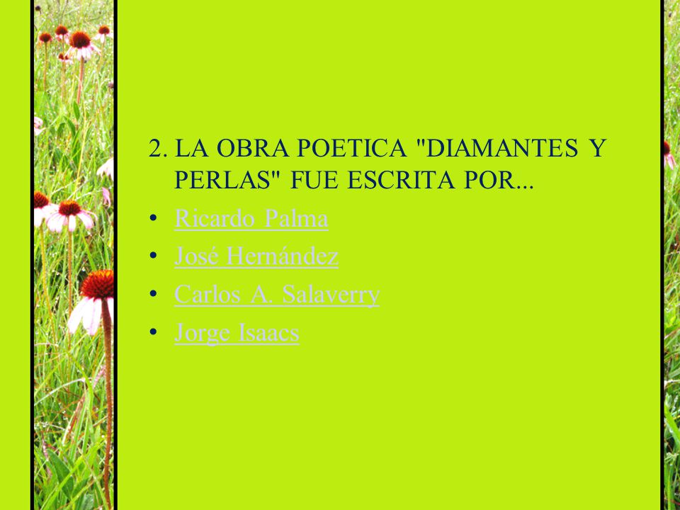 2. LA OBRA POETICA DIAMANTES Y PERLAS FUE ESCRITA POR...