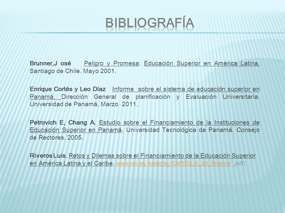 BIBLIOGRAFÍA Brunner,J osé Peligro y Promesa: Educación Superior en América Latina, Santiago de Chile. Mayo