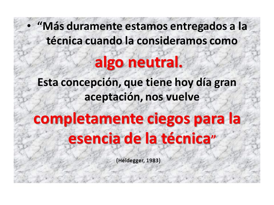 algo neutral. completamente ciegos para la esencia de la técnica