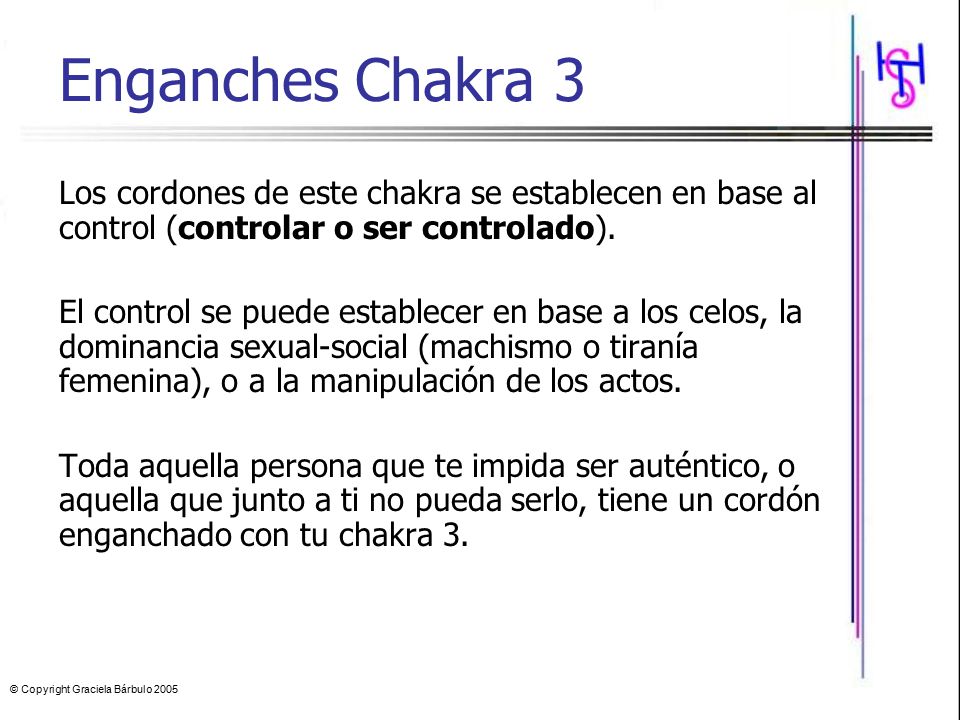 Enganches Chakra 3 Los cordones de este chakra se establecen en base al control (controlar o ser controlado).
