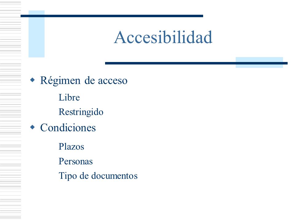 Accesibilidad Plazos Régimen de acceso Libre Condiciones Restringido