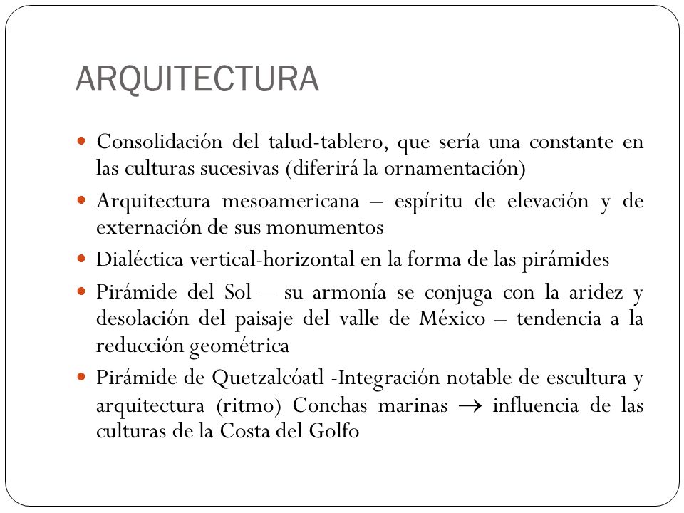 ARQUITECTURA Consolidación del talud-tablero, que sería una constante en las culturas sucesivas (diferirá la ornamentación)