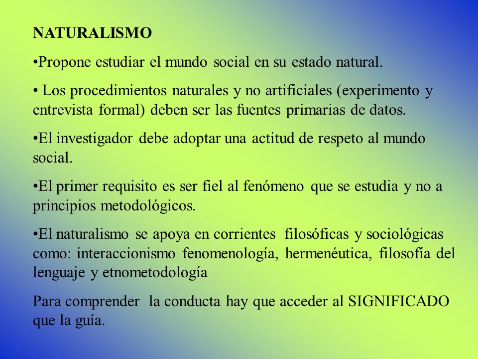 NATURALISMO Propone estudiar el mundo social en su estado natural.