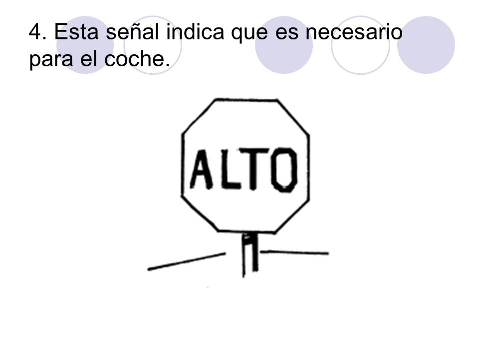 4. Esta señal indica que es necesario para el coche.
