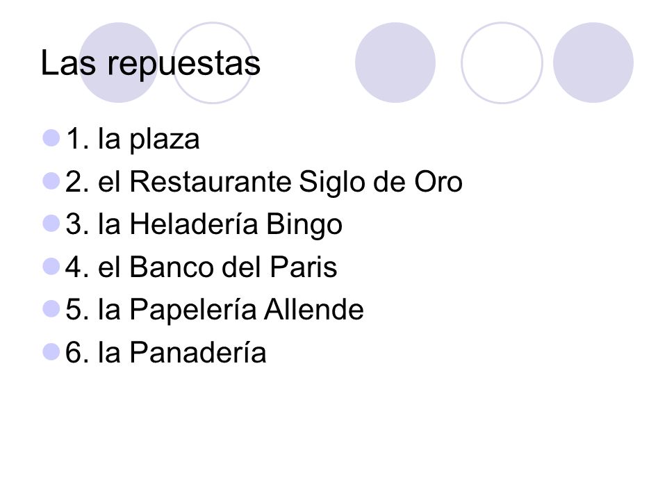 Las repuestas 1. la plaza 2. el Restaurante Siglo de Oro