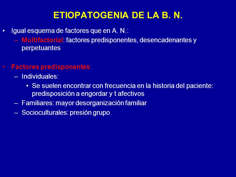 ETIOPATOGENIA DE LA B. N. Igual esquema de factores que en A. N.: