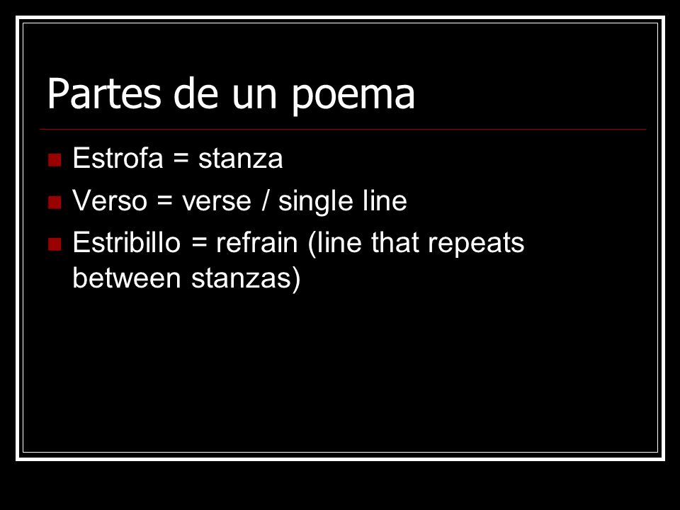 Partes de un poema Estrofa = stanza Verso = verse / single line