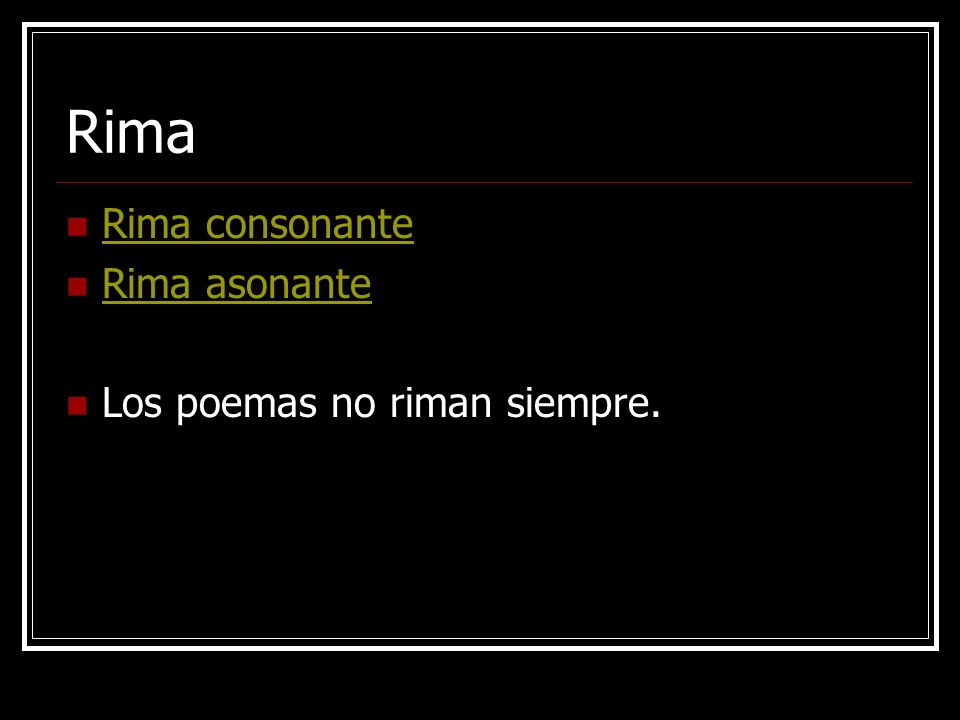 Rima Rima consonante Rima asonante Los poemas no riman siempre.