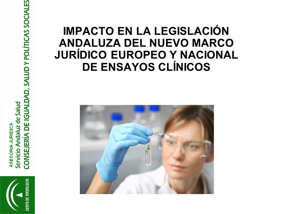 IMPACTO EN LA LEGISLACIÓN ANDALUZA DEL NUEVO MARCO JURÍDICO EUROPEO Y NACIONAL DE ENSAYOS CLÍNICOS