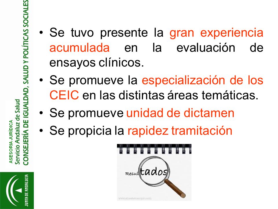 Se tuvo presente la gran experiencia acumulada en la evaluación de ensayos clínicos.