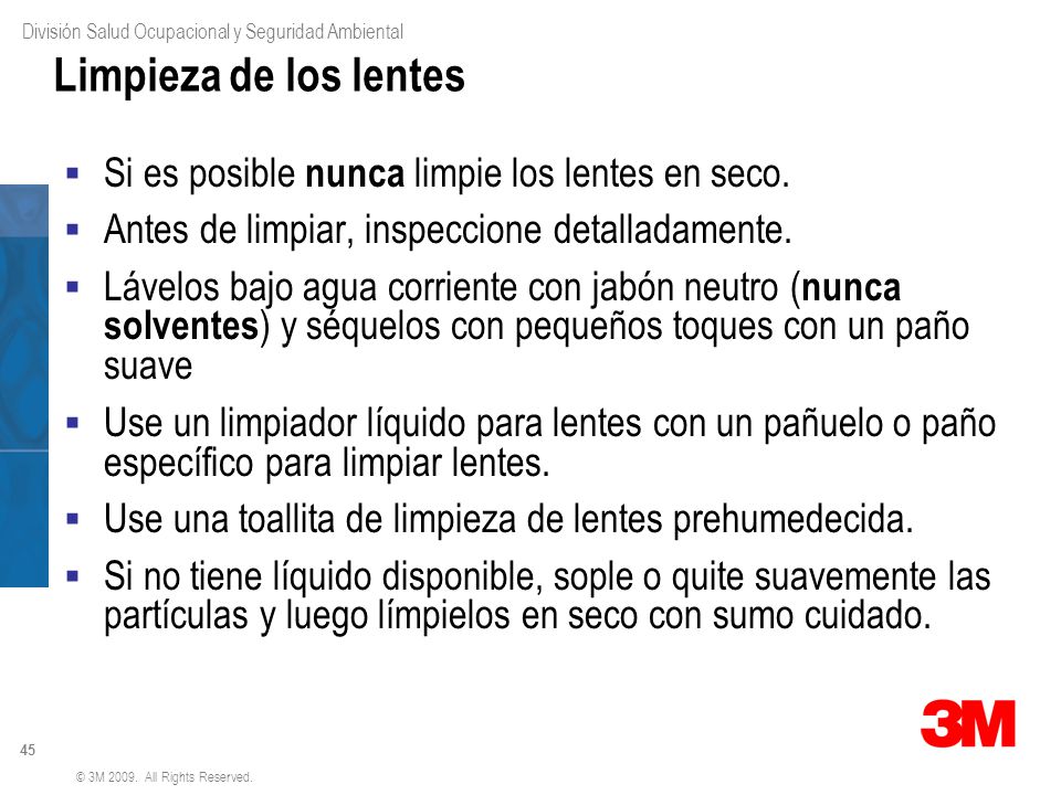 Limpieza de los lentes Si es posible nunca limpie los lentes en seco.