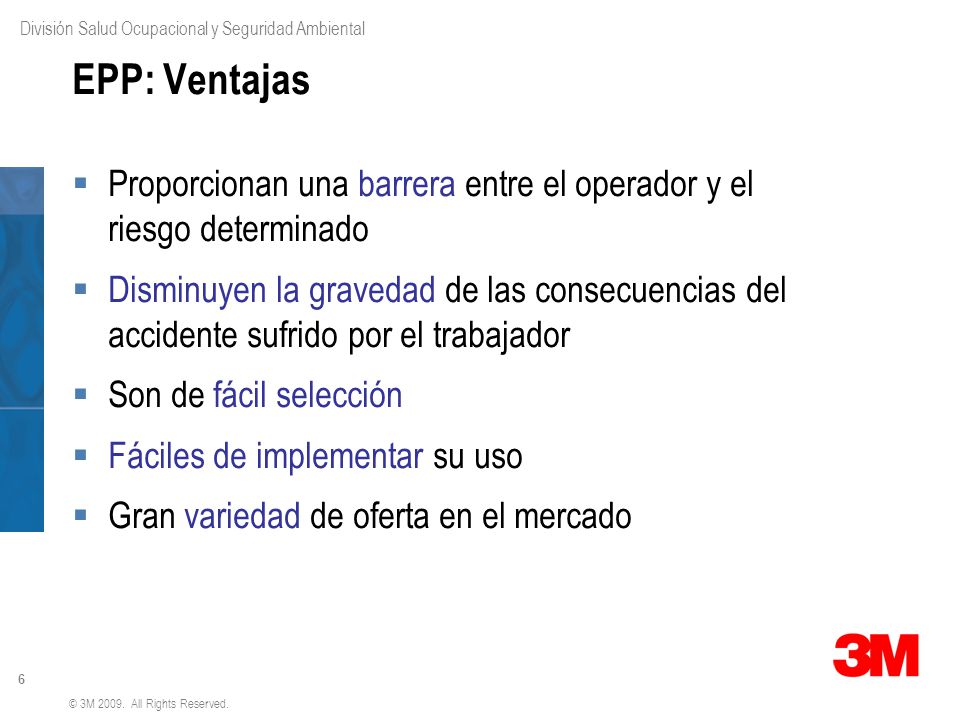 3M Sales Concept 1 v EPP: Ventajas. Proporcionan una barrera entre el operador y el riesgo determinado.