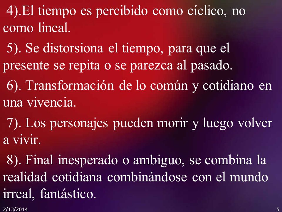 4). El tiempo es percibido como cíclico, no como lineal. 5)