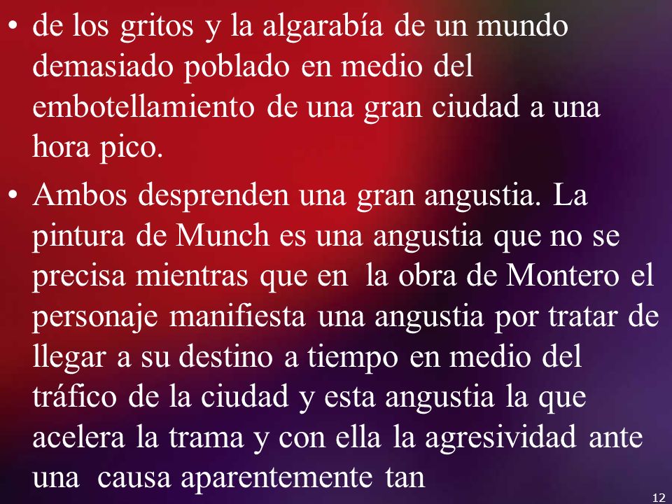 de los gritos y la algarabía de un mundo demasiado poblado en medio del embotellamiento de una gran ciudad a una hora pico.