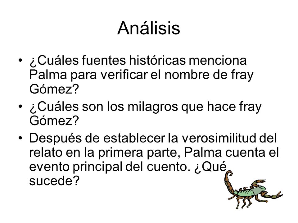 Análisis ¿Cuáles fuentes históricas menciona Palma para verificar el nombre de fray Gómez ¿Cuáles son los milagros que hace fray Gómez