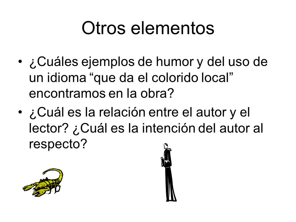 Otros elementos ¿Cuáles ejemplos de humor y del uso de un idioma que da el colorido local encontramos en la obra