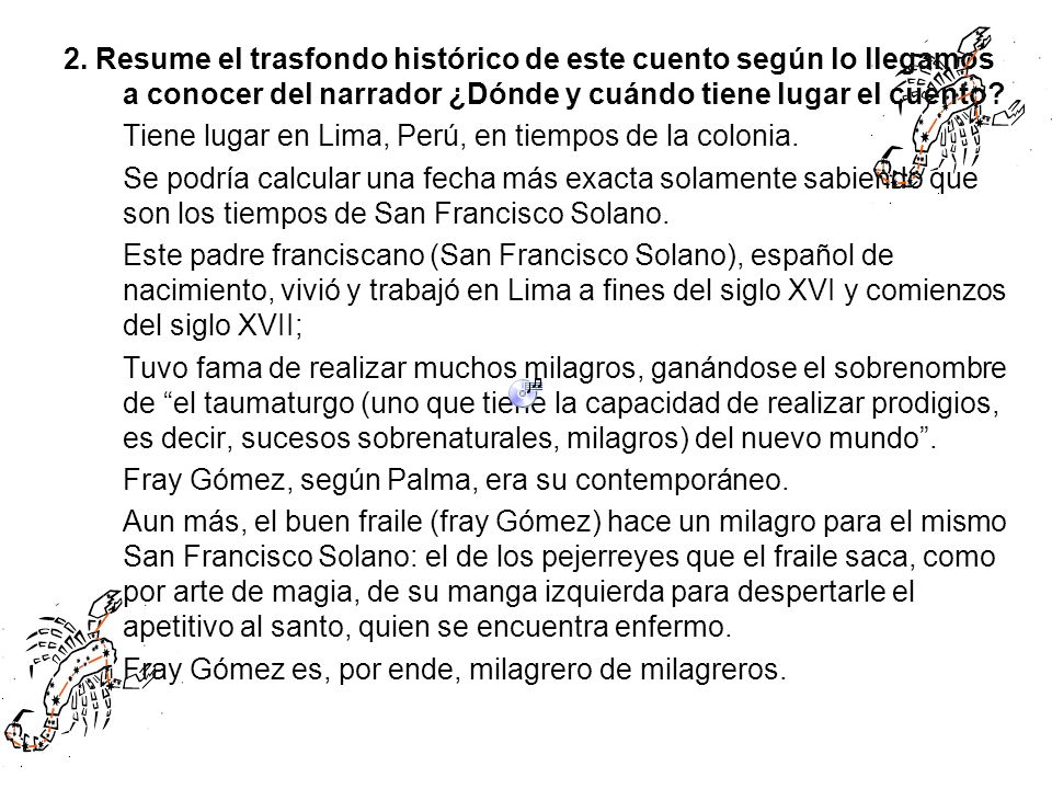 2. Resume el trasfondo histórico de este cuento según lo llegamos a conocer del narrador ¿Dónde y cuándo tiene lugar el cuento