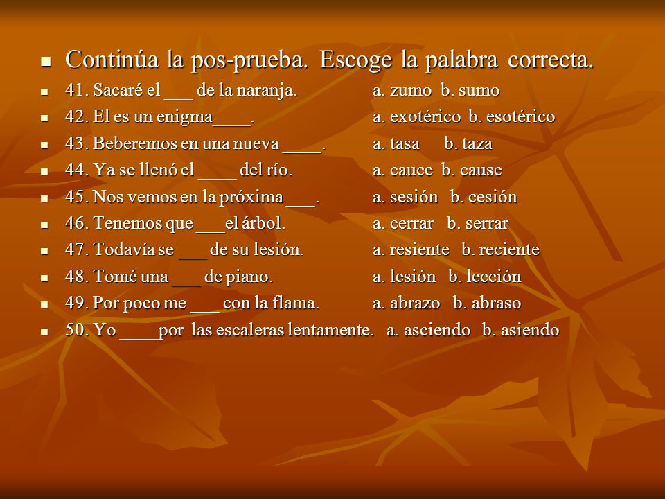 Continúa la pos-prueba. Escoge la palabra correcta.