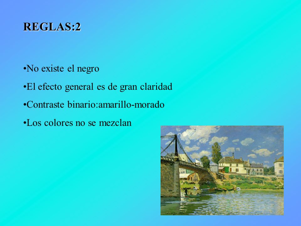 REGLAS:2 No existe el negro El efecto general es de gran claridad