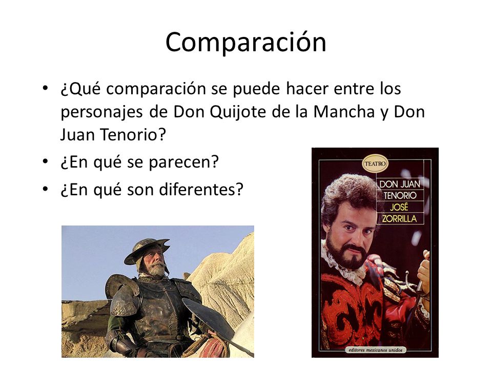 Comparación ¿Qué comparación se puede hacer entre los personajes de Don Quijote de la Mancha y Don Juan Tenorio