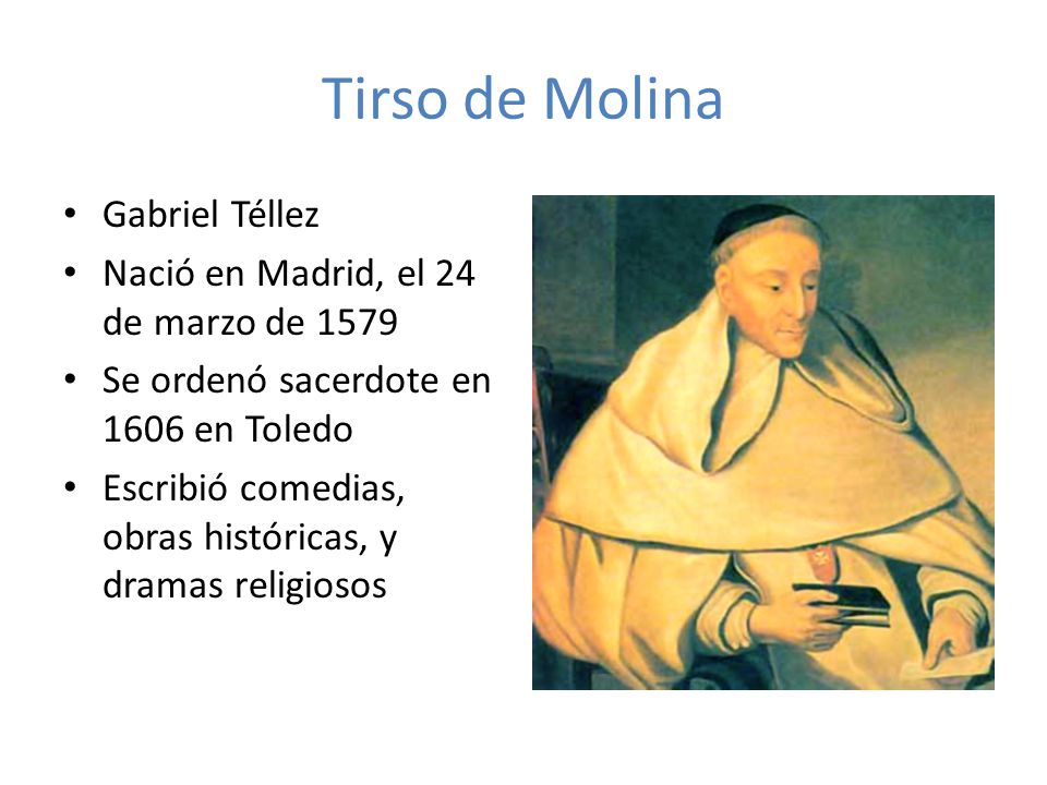 Tirso de Molina Gabriel Téllez Nació en Madrid, el 24 de marzo de 1579