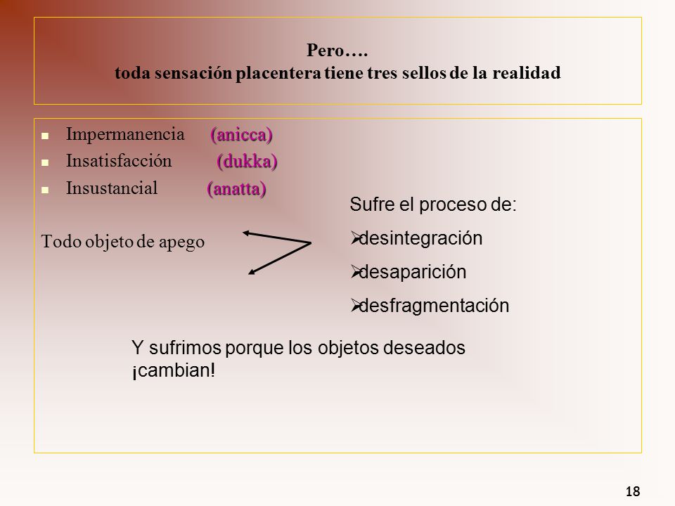 Pero…. toda sensación placentera tiene tres sellos de la realidad