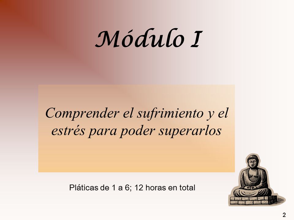 Módulo I Comprender el sufrimiento y el estrés para poder superarlos