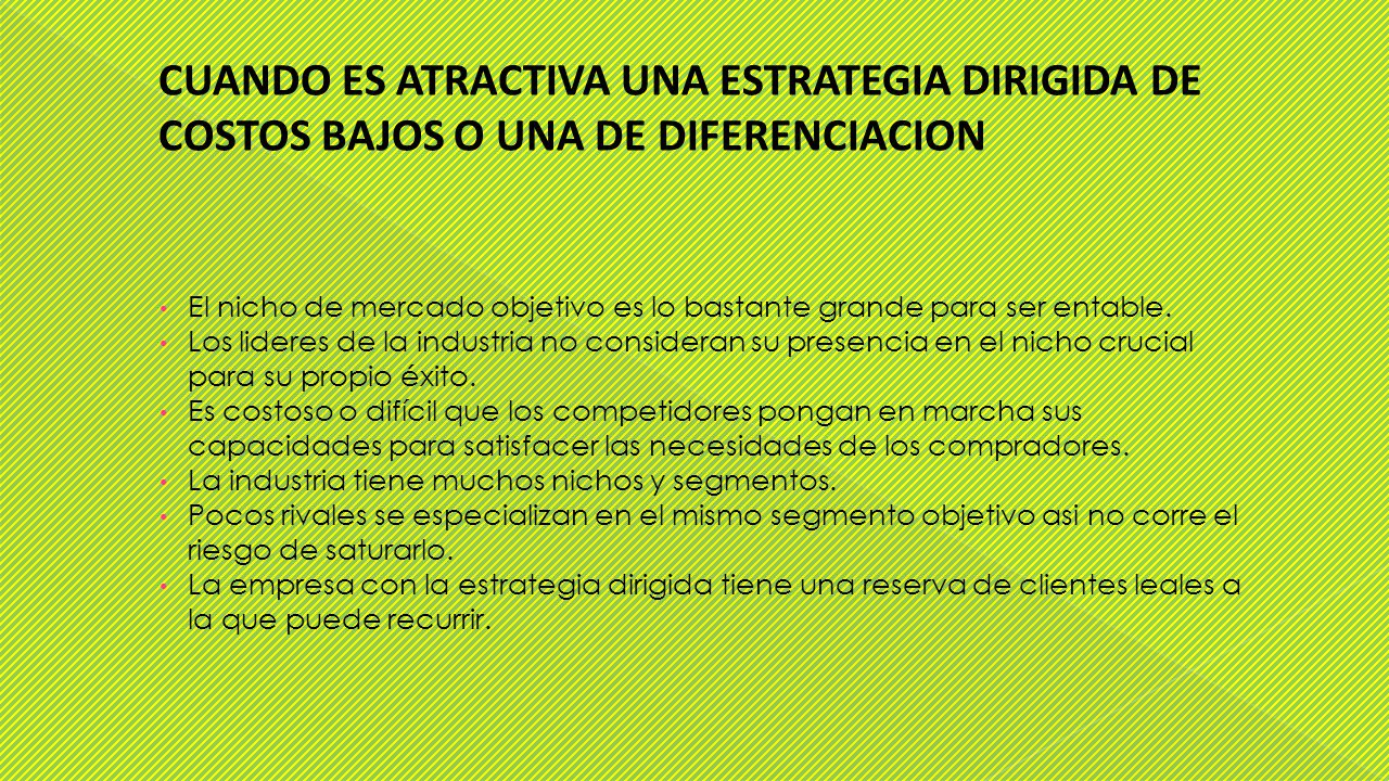 CUANDO ES ATRACTIVA UNA ESTRATEGIA DIRIGIDA DE COSTOS BAJOS O UNA DE DIFERENCIACION