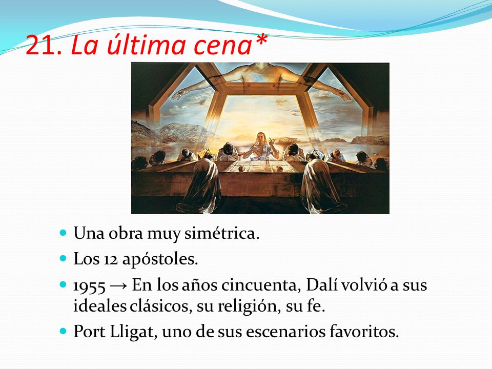 21. La última cena* Una obra muy simétrica. Los 12 apóstoles.