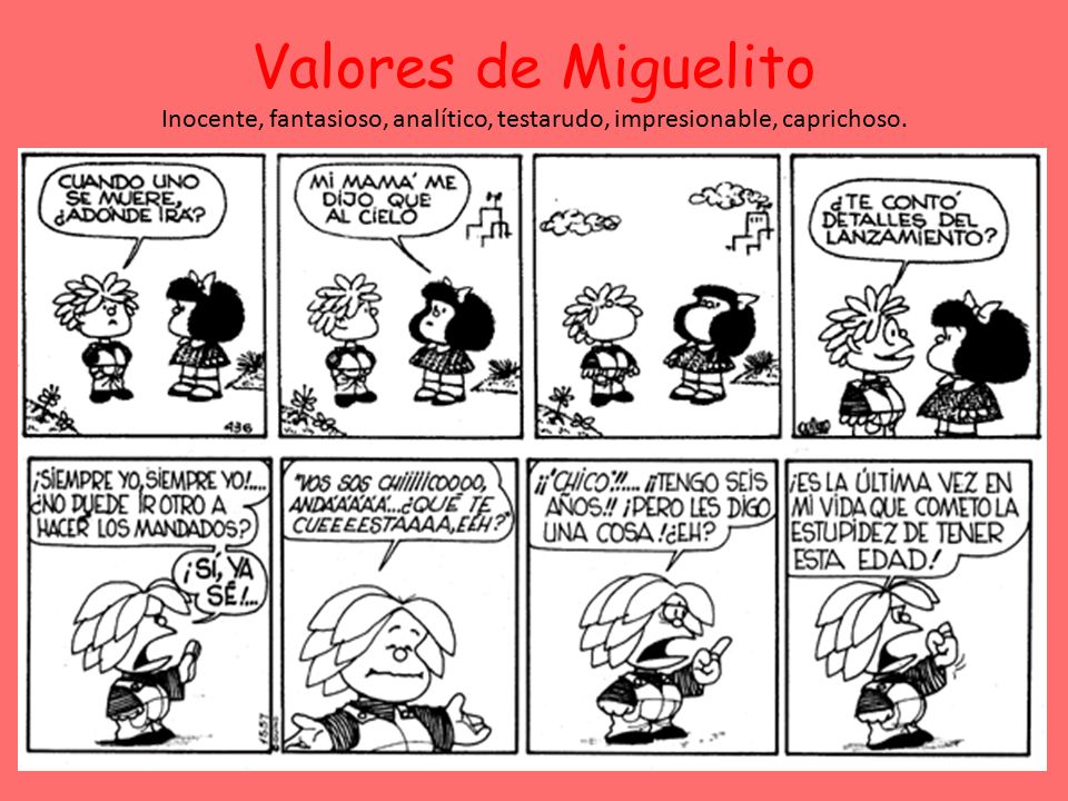 Valores de Miguelito Inocente, fantasioso, analítico, testarudo, impresionable, caprichoso.